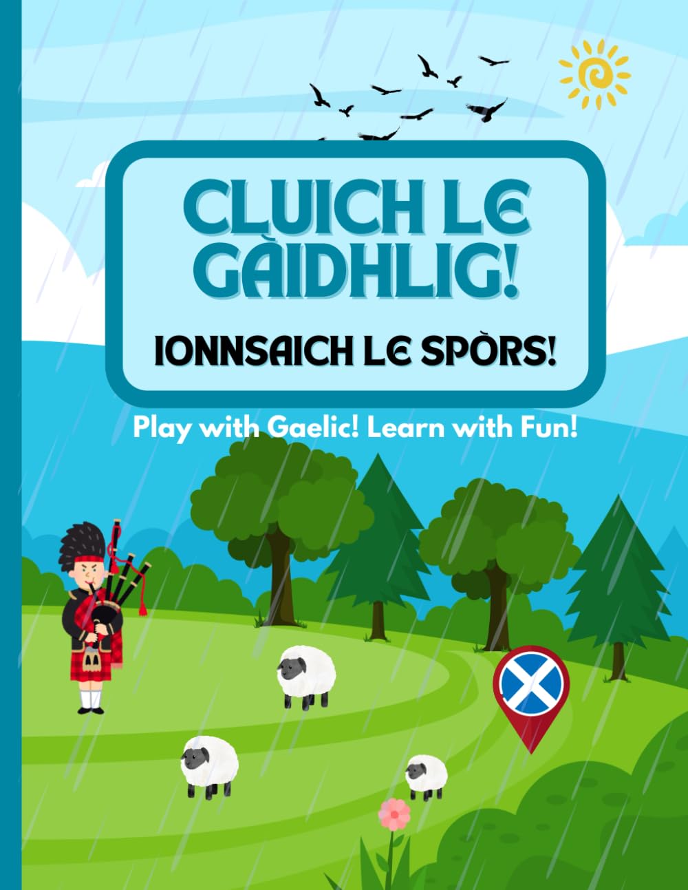 Cluich le Gàidhlig! Ionnsaich le Spòrs!: Play with Gaelic! Learn with Fun!