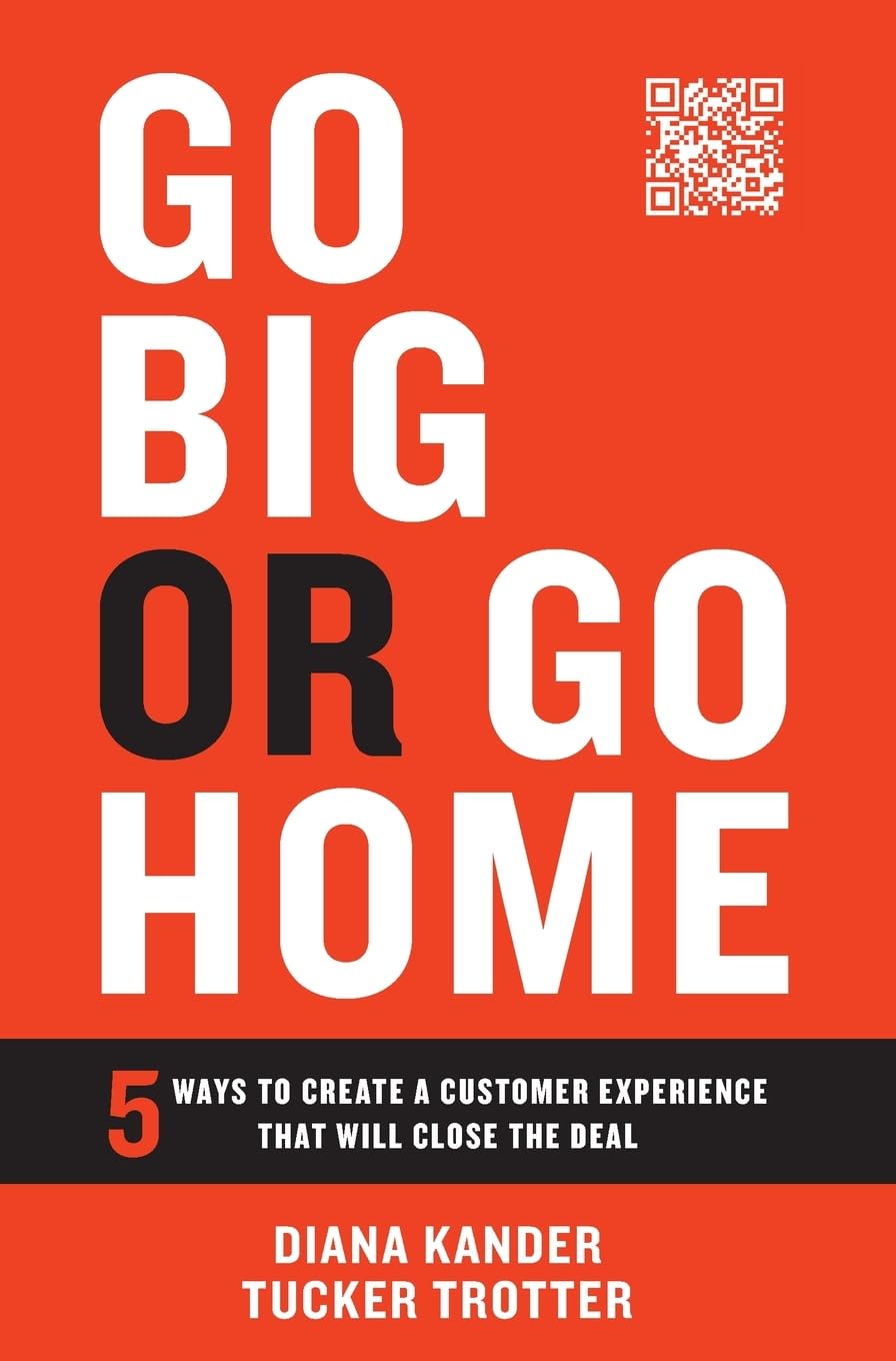 Buy Go Big or Go Home: 5 Ways to Create a Customer Experience That Will Close the Deal — BookShops.in