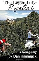 The Legend of Rosalind - a cycling story 1481975692 Book Cover