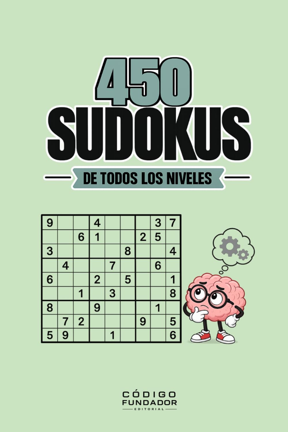 450 Sudokus de todos los niveles: 450 desafíos de todos los niveles para entrenar tu lógica, concentración y capacidad de resolución de problemas (Pasatiempos)