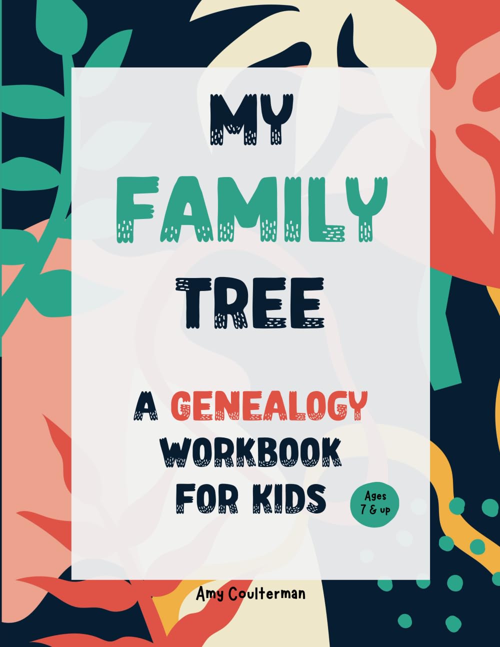 My Family Tree: A Genealogy Workbook for Kids