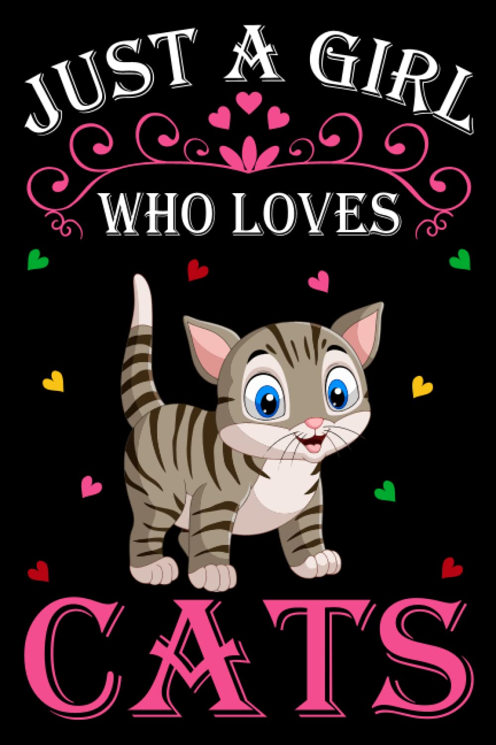 Just A Girl Who Loves Cats: Cats Notebook: (100 Pages 6x9) Cute Cats Journal, Cats Notebook for Girls, Cats Notebook for kids, Cats Lovers Birthday Gifts