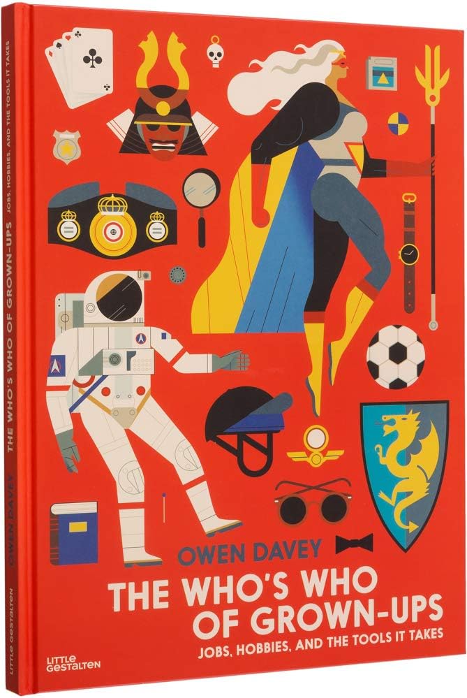 Little Gestalten The Who's Who of Grown-Ups: Jobs, Hobbies and the Tools It Takes