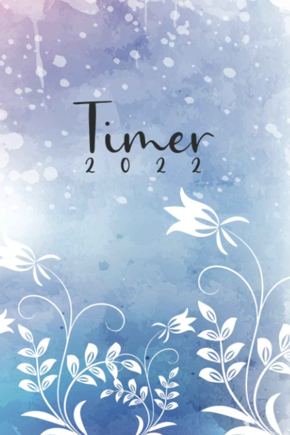 Timer 2022: Jahresplaner und Kalender für das Jahr 2022 von Januar bis Dezember mit Ferien, Feiertagen und Monatsübersicht - Organizer und Zeitplaner für 1 Jahr (German Edition)