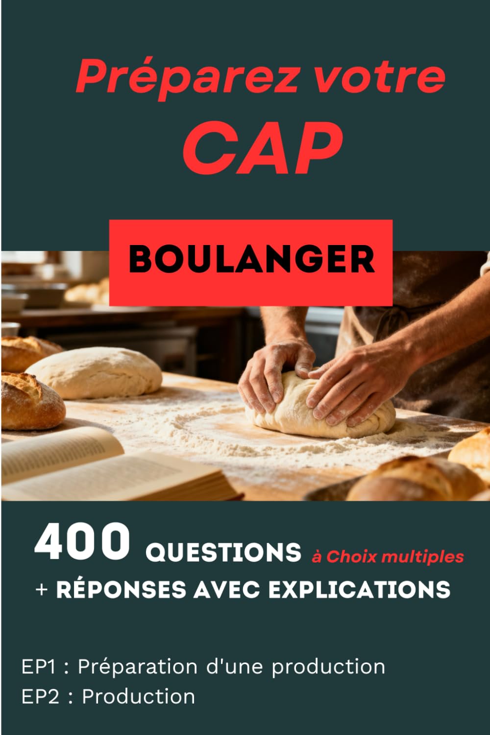 400 questions, réponses avec explication pour préparer le CAP Boulanger: Réussir toutes les matières professionnelles