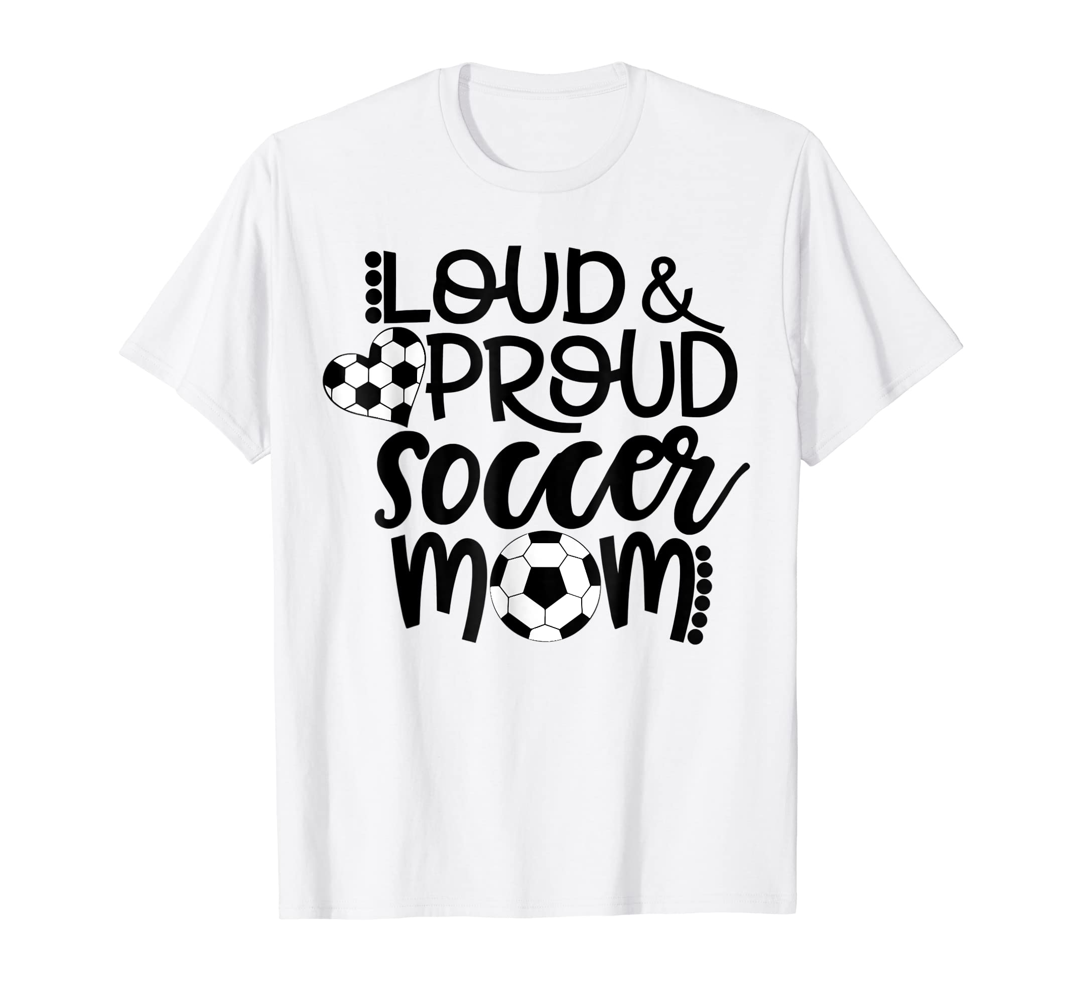 Loud Proud Soccer Mom - mother's day giftT-ShirtOEKO-TEX STANDARD 100