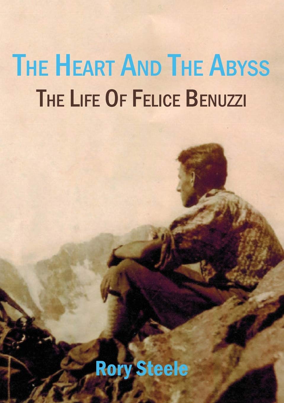 Heart And The Abyss: The Life Of Felice Benuzzi