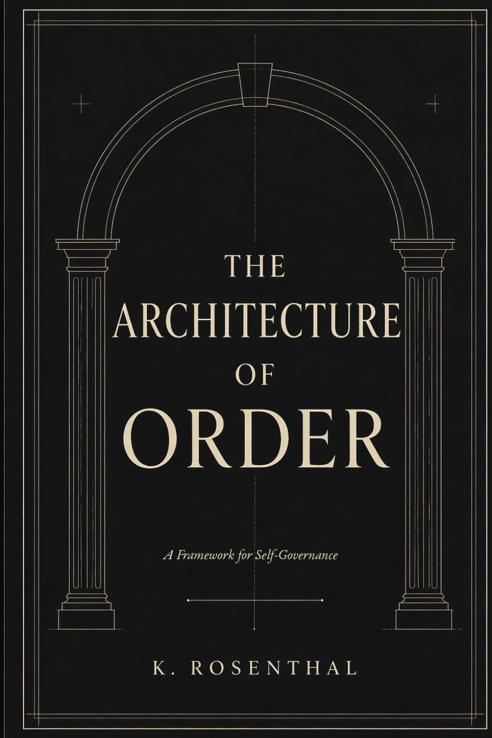 The Architecture of Order: A Framework for Self-Governance