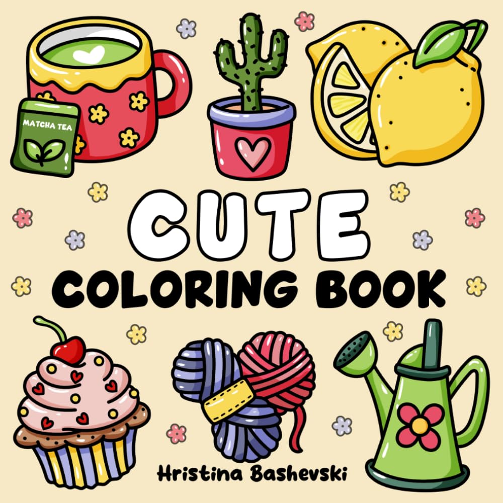 Cute Coloring Book: Bold and Easy Objects, Simple Designs with Thick Lines for Relaxation for Adults and Kids