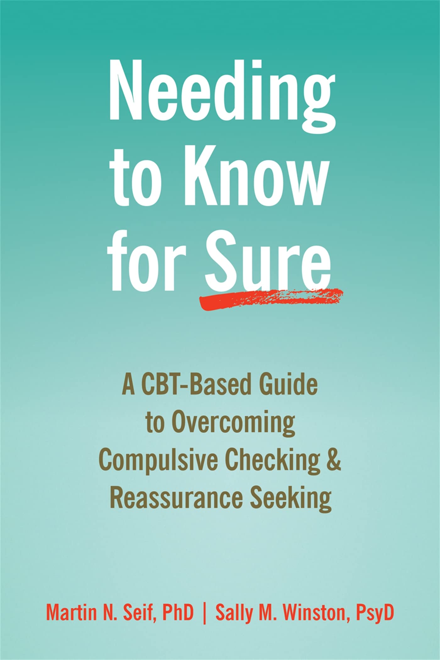 Needing to Know for Sure: A CBT-Based Guide to Overcoming Compulsive Checking and Reassurance Seeking Paperback ā December 1, 2019