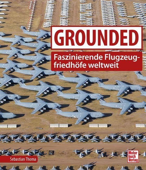 Grounded: Faszinierende Flugzeugfriedhöfe weltweit