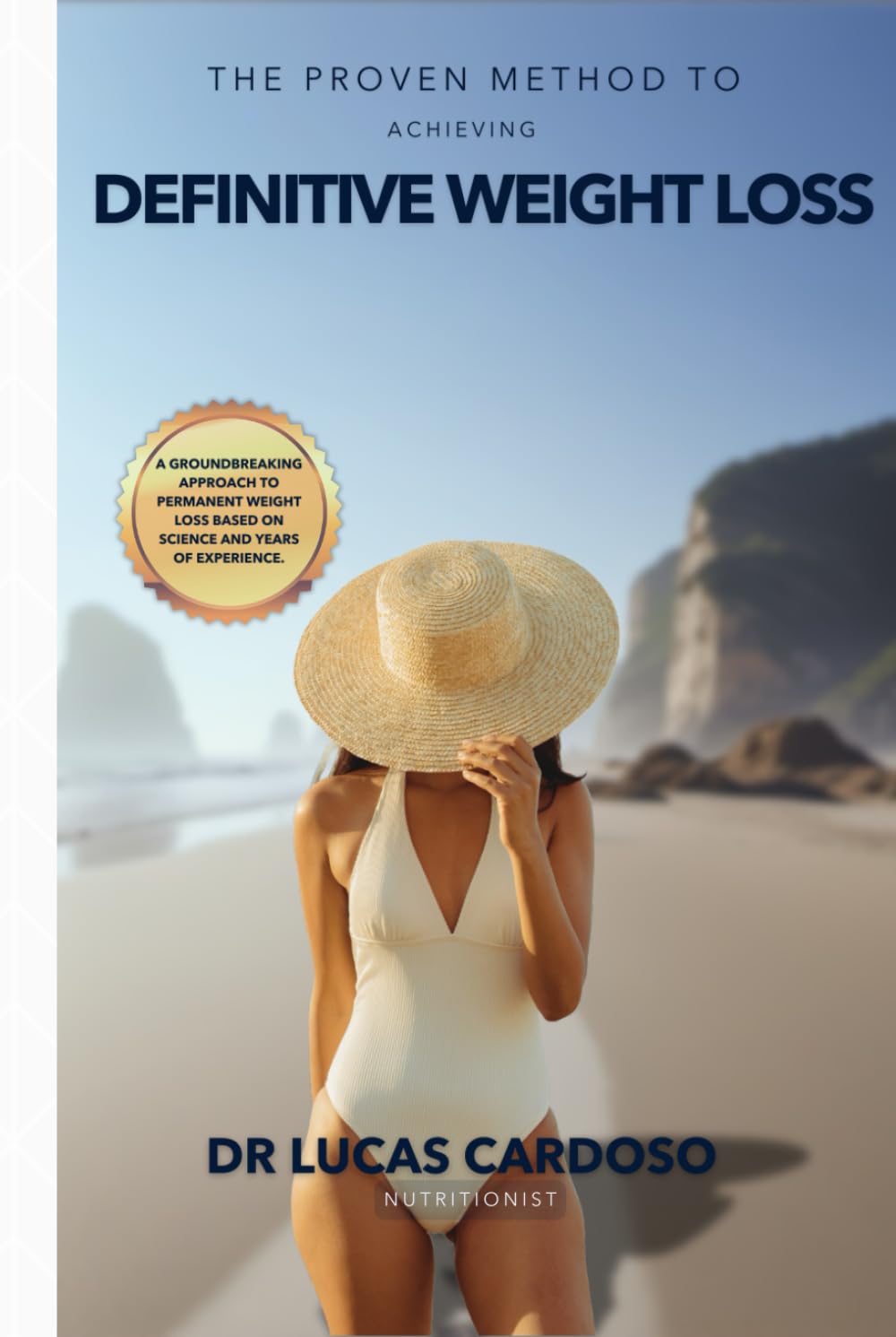 The Proven Method to Achieving Definite Weight Loss: A Holistic approach to sustainable nutrition for longevity and fulfillment.
