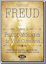 Sobre a Psicopatologia da Vida Cotidiana 01