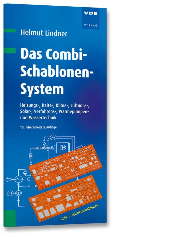 Das Combi-Schablonen-System: Heizungs-, Kälte-, Klima-, Lüftungs-, Solar-, Verfahrens-, Wärmepumpen- und Wassertechnik