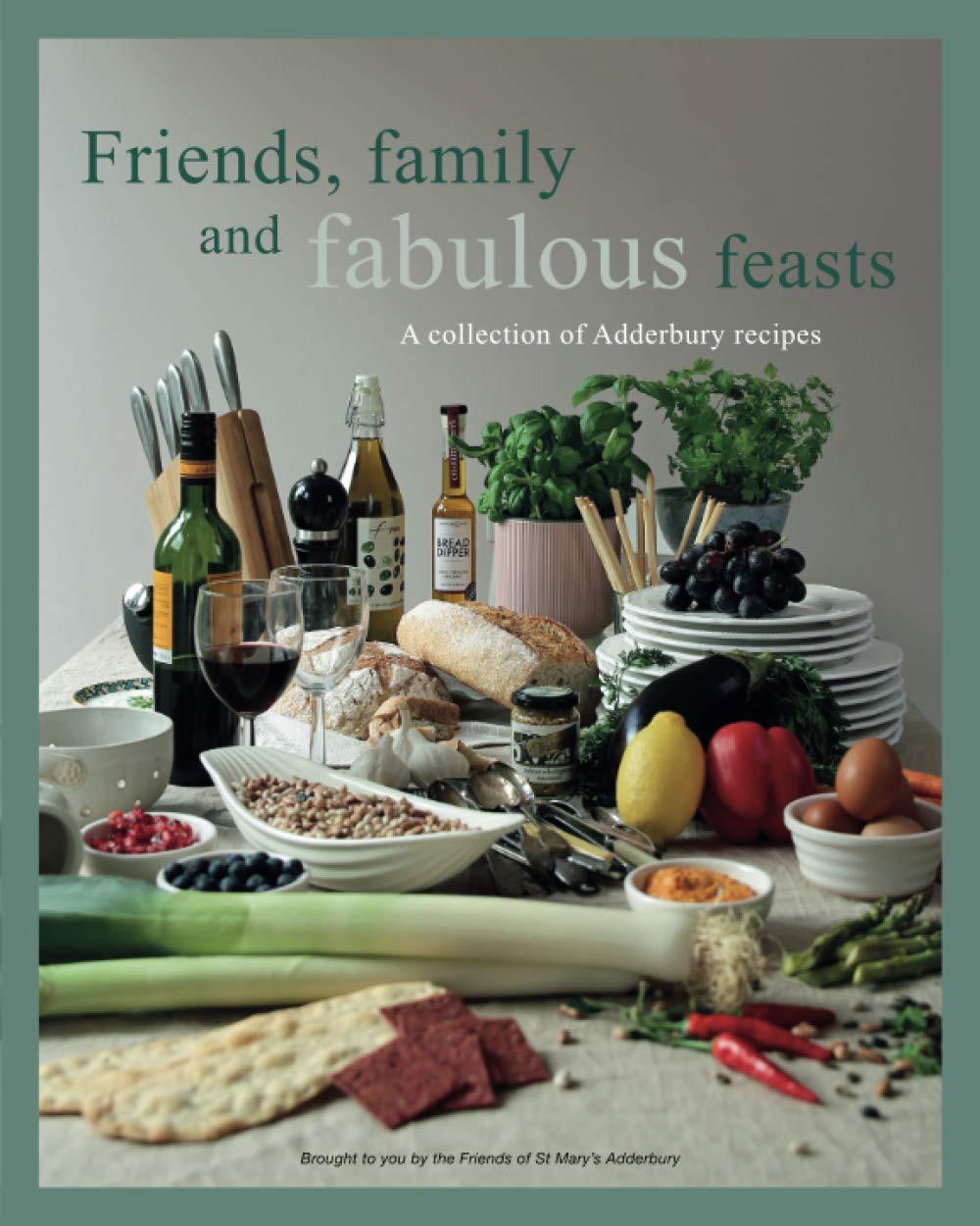 Friends, Family and Fabulous Feasts: A Collection of Adderbury recipes