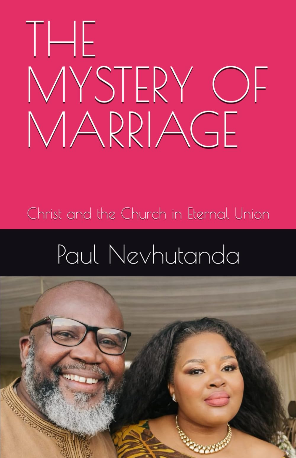THE MYSTERY OF MARRIAGE: Christ and the Church in Eternal Union