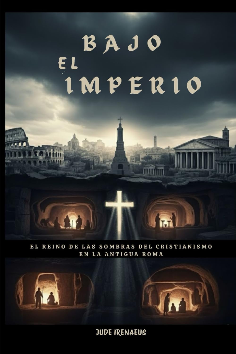 Bajo el Imperio: El reino de las sombras del cristianismo en la antigua Roma (La Serie de la Iglesia Primitiva)
