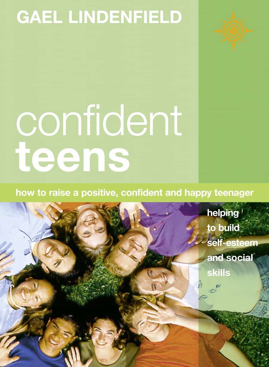 CONFIDENT TEENS: How to Raise a Positive, Confident and Happy Teenager