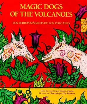 Hardcover Magic Dogs of the Volcanoes: Los Perros Magicos De Los Volcanes (English and Spanish Edition) Book
