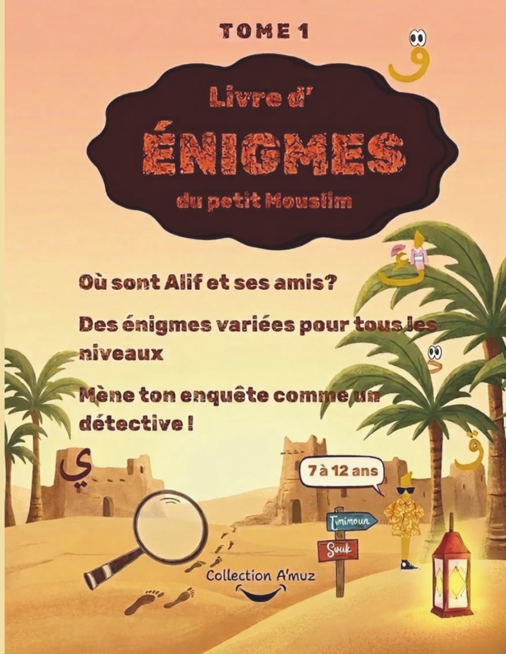 Livre d'énigmes du petit Mouslim (Tome 1 : Les énigmes du petit Mouslim avec Alif et ses amis)