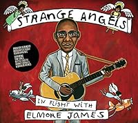 Strange Angels: In Flight with Elmore James
