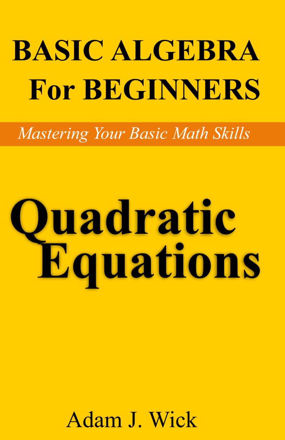 Basic Algebra for Beginners: Quadratic Equations