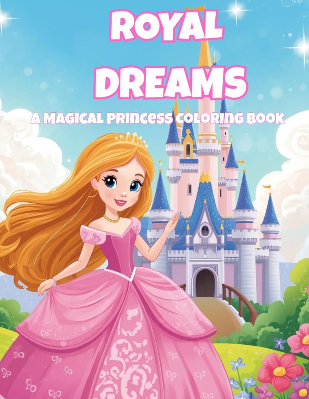 Royal Dreams: A Princess Coloring Book for Girls