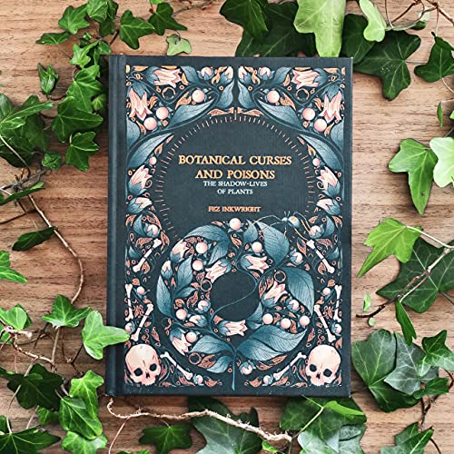 Botanical Curses And Poisons: The Shadow-Lives of Plants