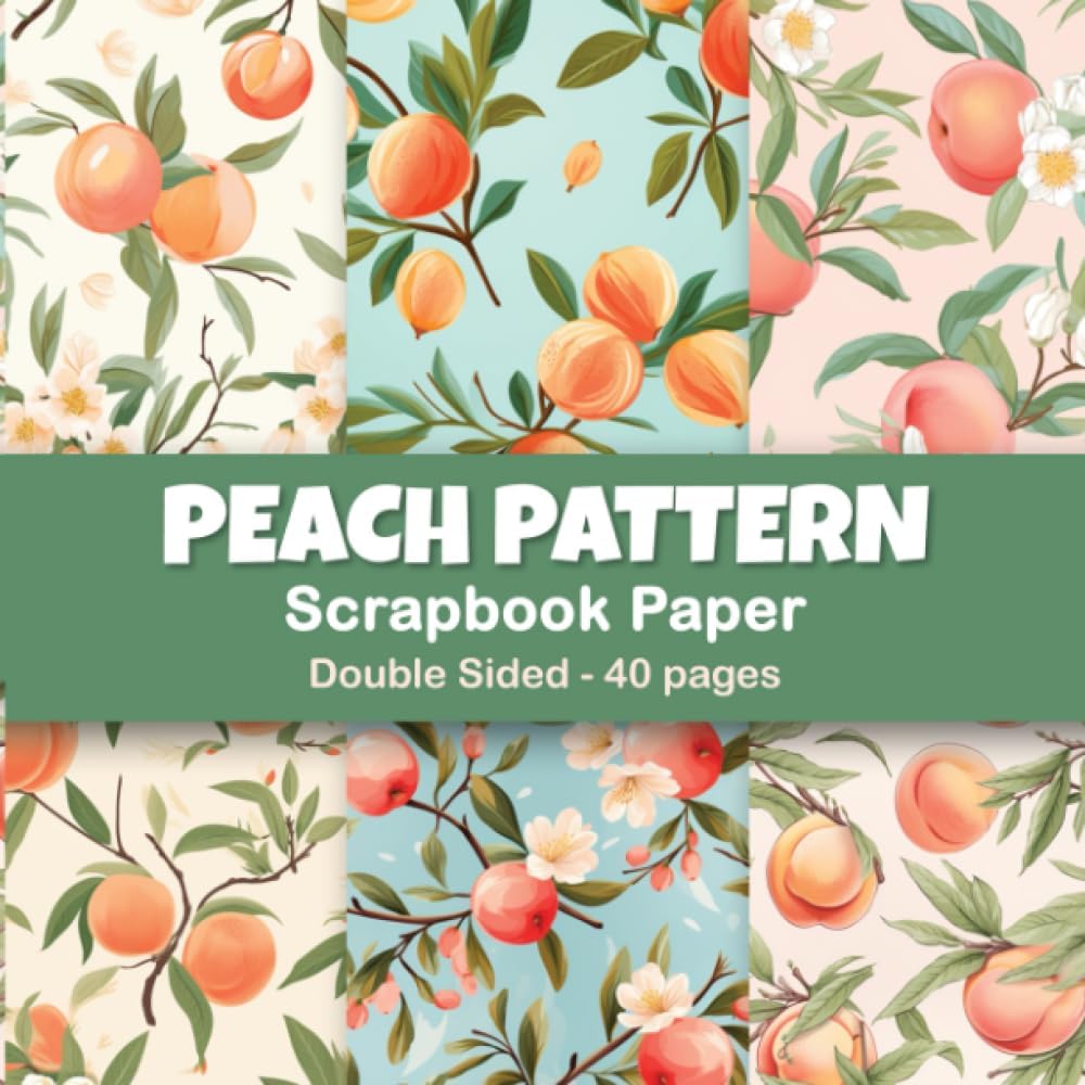 Independently published Peach fruit scrapbook paper : Peach pattern scrapbooking paper and Fun vacation theme, orange, blue and red color scheme: scrapbooking kit for Spring and Summer