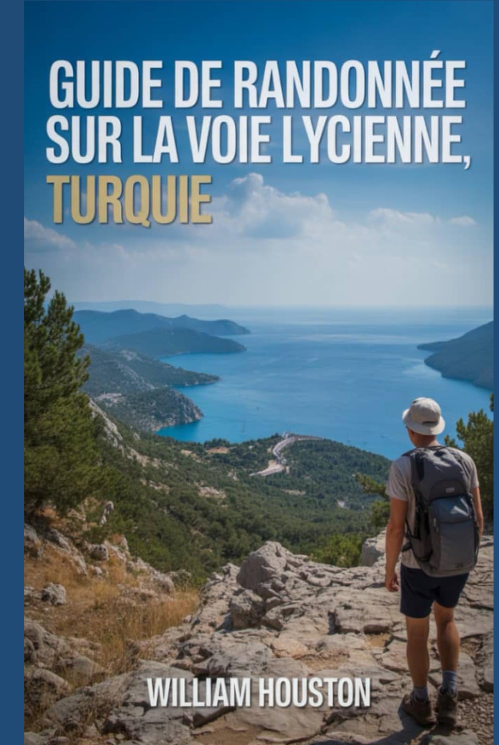 Guide de randonnée sur la voie lycienne, Turquie: Guide du randonneur pour la découverte de soi. (Mes aventures de randonnée)