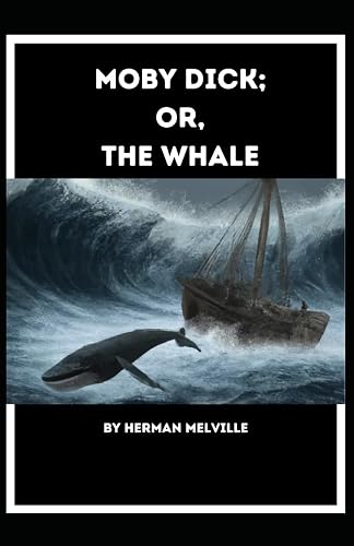 Moby Dick; Or, The Whale by Herman Melville