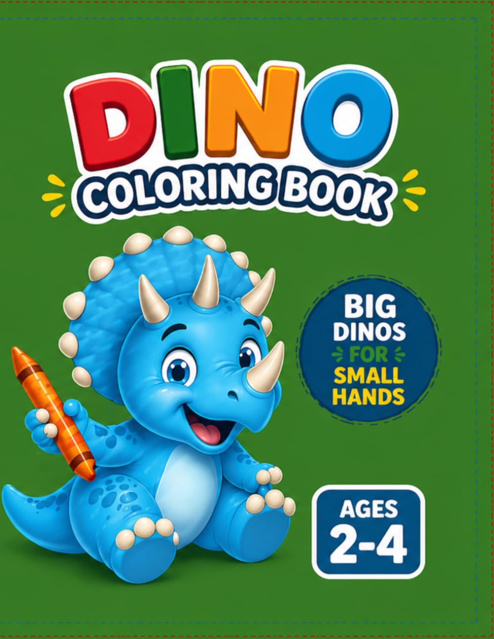 Dino Coloring Book: Dino Coloring Book: Fun and Easy Coloring Pages for Toddlers Ages 2–4 | Cute Dinosaurs, Big Simple Designs for Little Hands (Tiny Dino Joy)