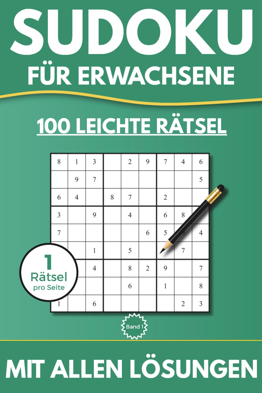 Sudoku für Erwachsene – 100 leichte Rätsel | 1 Rätsel pro Seite | Mit allen Lösungen: Klares Design · Ideal für Einsteiger und entspanntes Rätseln (Sudoku 100)
