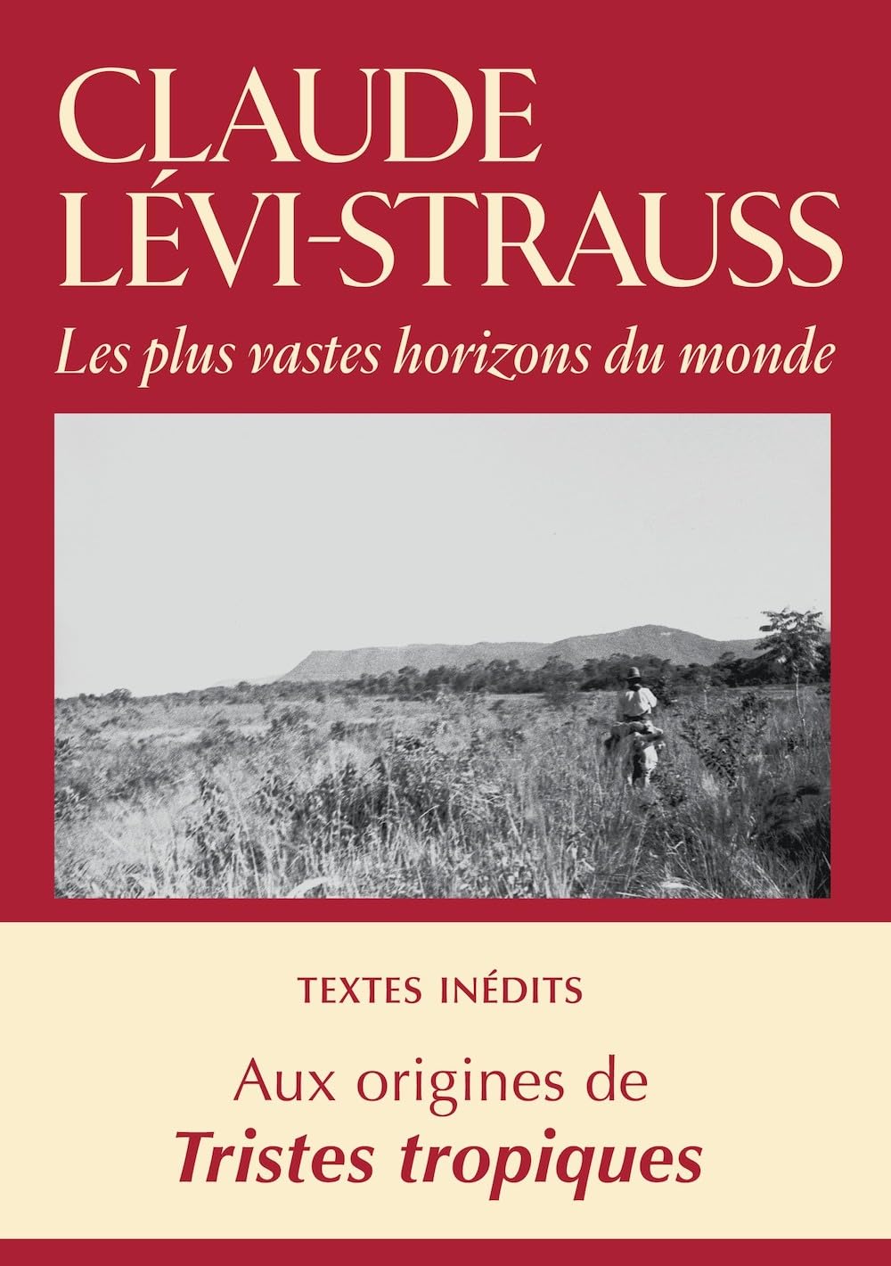 Les plus vastes horizons du monde: Textes et images brésiliens (1934-1942) suivis de cinq films coréalisés avec Dina Dreyfus