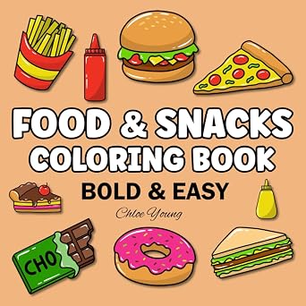 Bold and Easy Food & Snacks Coloring Book Big and Simple Large Print Designs for Adults, Kids and Seniors Bold and Easy Coloring