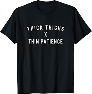 Thick Thighs Thin Patience T-Shirt