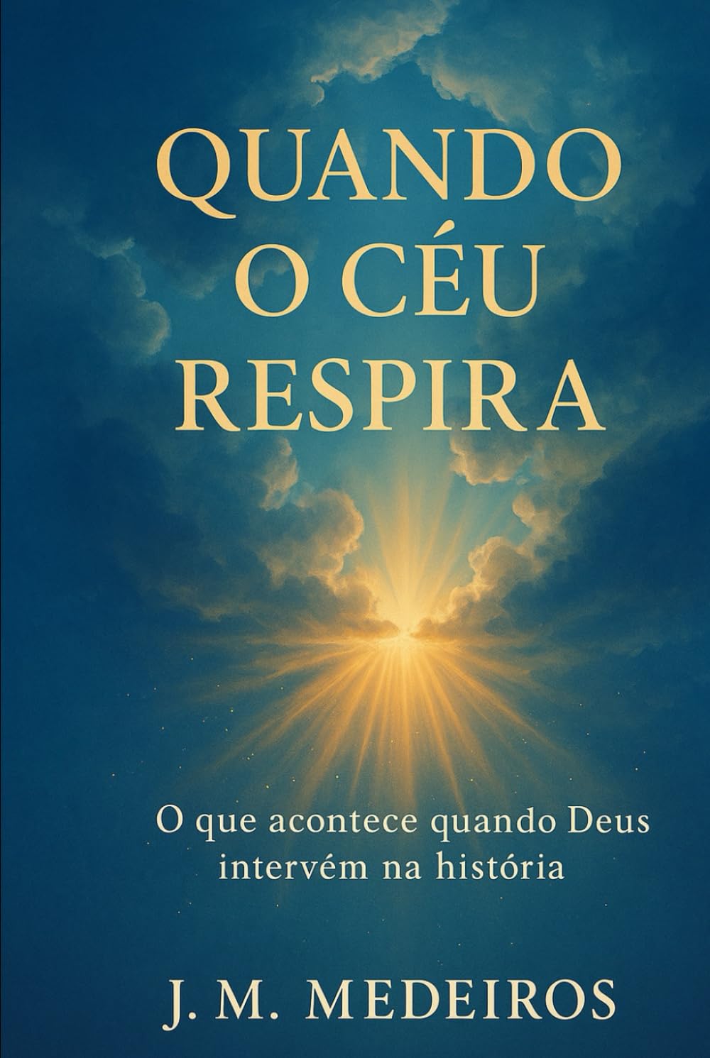 Quando o Céu Respira: O que acontece quando Deus intervém na história