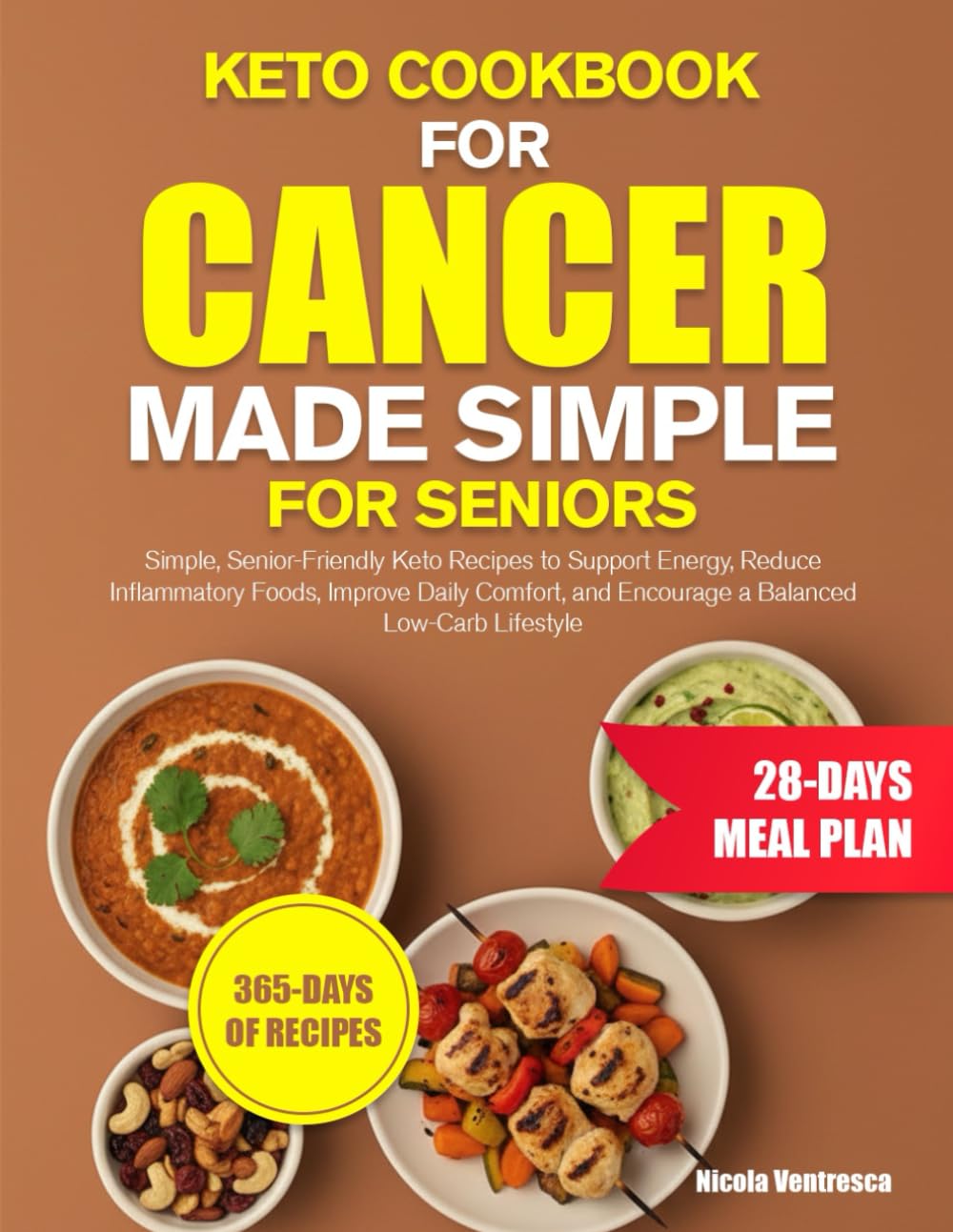 KETO COOKBOOK FOR CANCER MADE SIMPLE FOR SENIORS: Simple, Senior-Friendly Keto Recipes to Support Energy, Reduce Inflammatory Foods, Improve Daily Comfort, and Encourage a Balanced Low-Carb Lifestyle