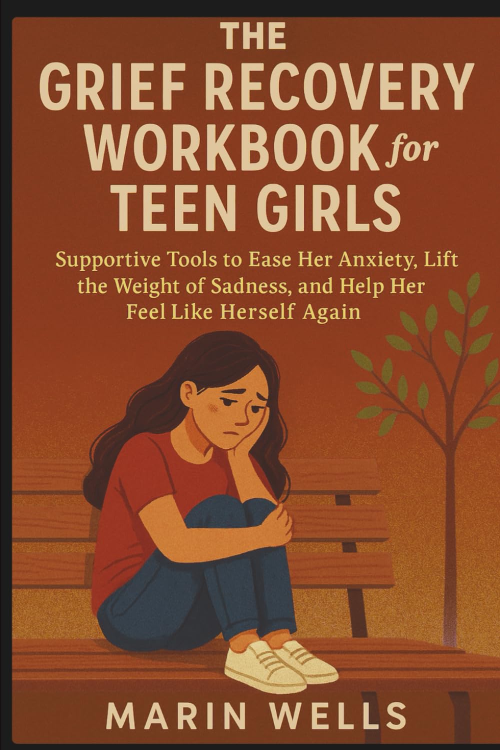 The Grief Recovery Workbook for Teen Girls: Supportive Tools to Ease Her Anxiety, Lift the Weight of Sadness, and Help Her Feel Like Herself Again