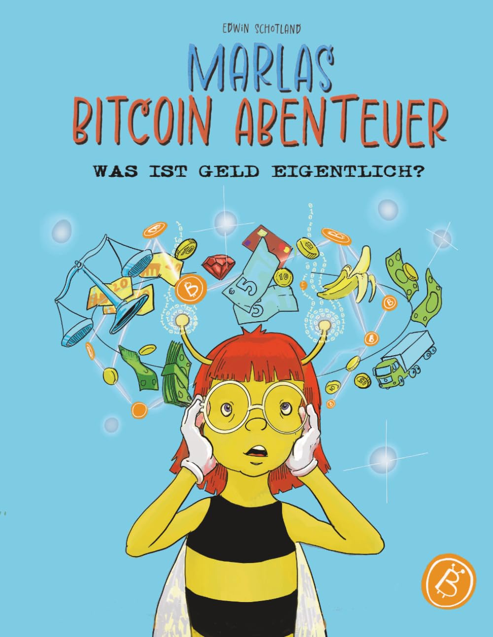 Marlas Bitcoin Abenteuer – Was ist Geld eigentlich?: Eine Reise durch die Geschichte des Geldes von Muscheln & Gold bis Bitcoin – Finanzielle Bildung, ... einfach erklärt für Kinder ab 8 Jahren.