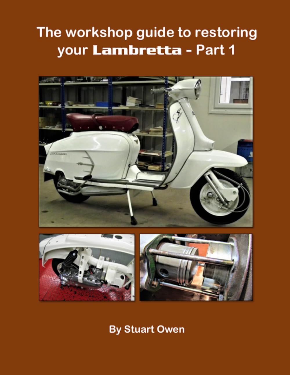 THE WORKSHOP GUIDE TO RESTORING YOUR LAMBRETTA - PART 1 (The Lambretta technical series)