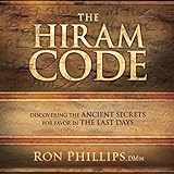The Hiram Code: Discovering the Ancient Secrets for Favor in the Last Days