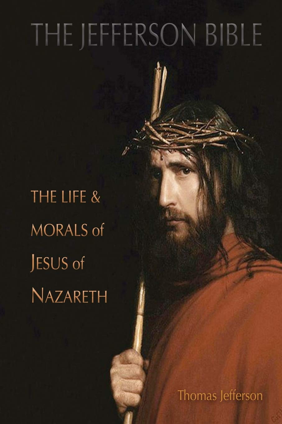 The Jefferson Bible: The Life and Morals of Jesus of Nazareth (Aziloth Books)