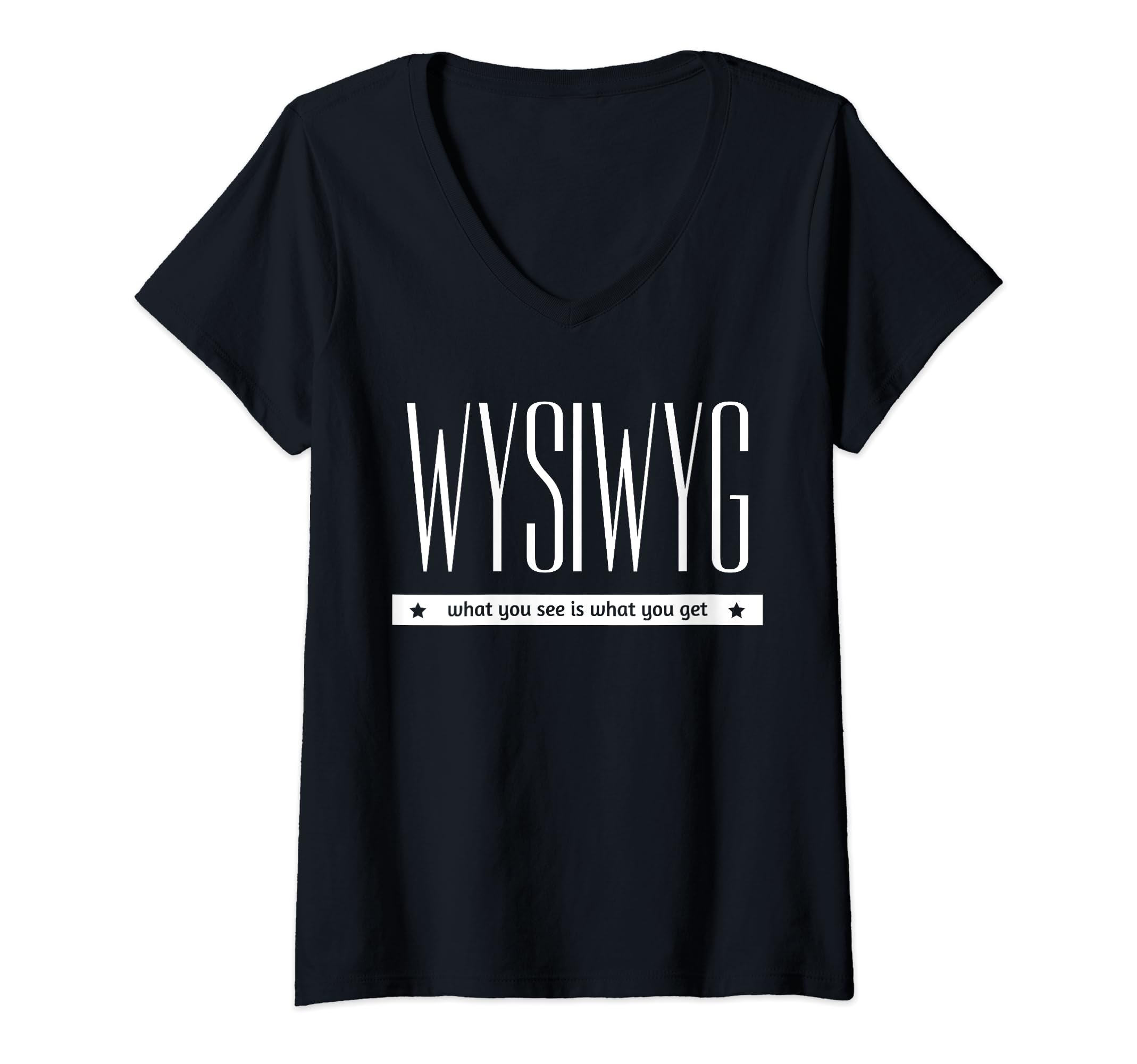 WYSIWYG What-You-See-Is-What-You-Get V-Neck T-Shirt