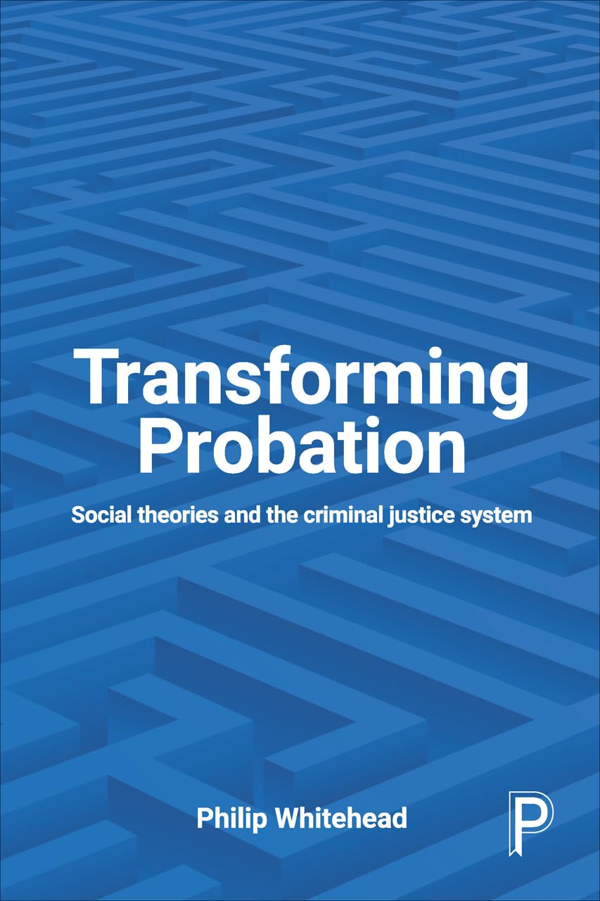 Transforming probation: Social Theories and the Criminal Justice System