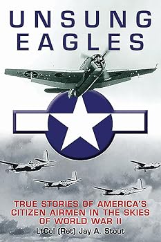 Paperback Unsung Eagles: True Stories of America's Citizen Airmen in the Skies of World War II Book