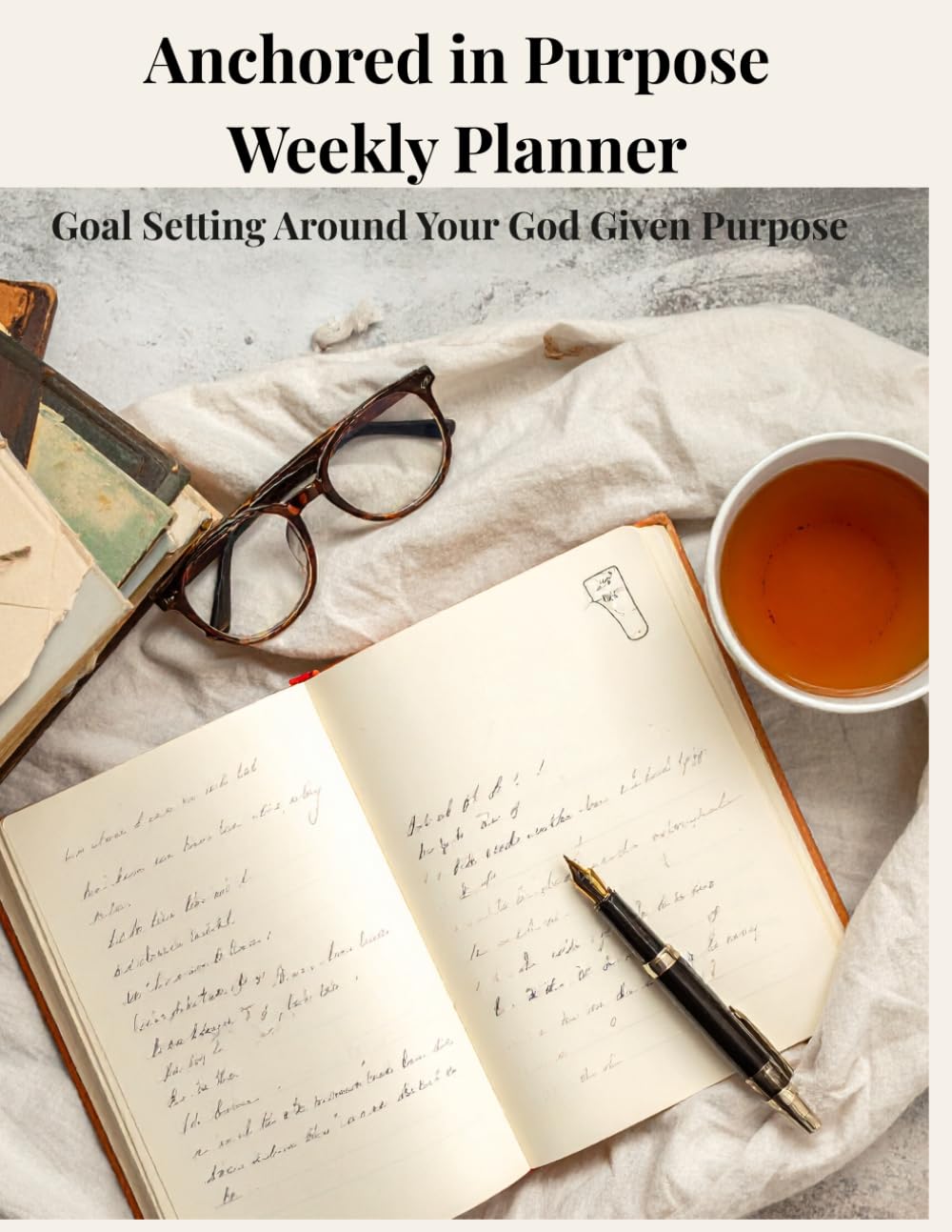 Anchored in Purpose: Goal Setting Around Your God Given Purpose