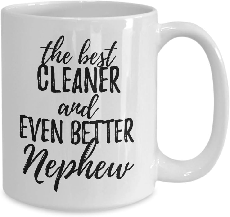 Cleaner Nephew Funny Gift Idea For Relative Mug Gag Inspiring Joke The Best and Even Better Coffee Tea Cup 11 oz image 2