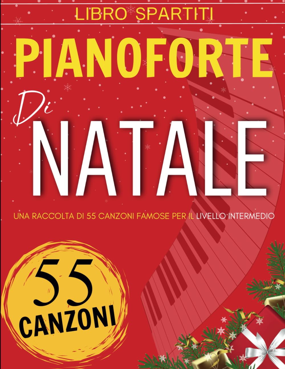 Libro Spartiti Pianoforte Di Natale: Una Raccolta Di 55 Canzoni Famose Per Il Livello Intermedio