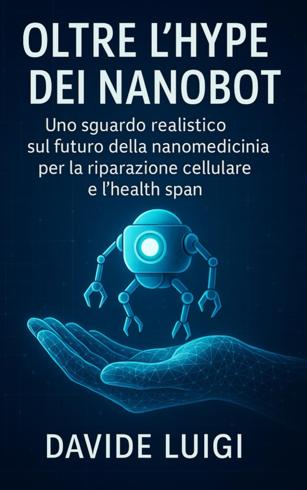 Oltre l'Hype dei Nanobot: Uno sguardo realistico sul futuro della nanomedicina per la riparazione cellulare e l'health span (LONGEVIUM)